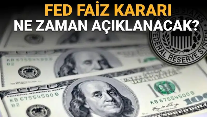 FED Faiz Kararını Hangi Tarihte ve Saatte Açıklayacak?