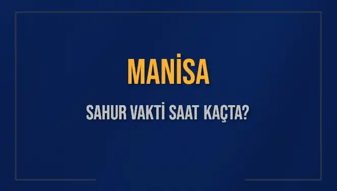 Manisa'da Sahur Vakti Hakkında Bilinmesi Gerekenler