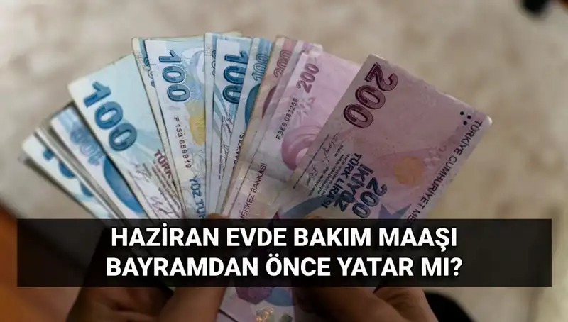 Evde Bakım Maaşları Bayram Öncesi Hesaplara Yatıyor mu?